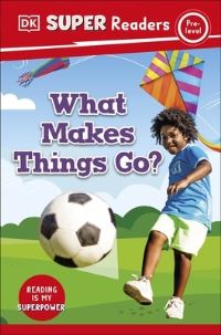 Book Cover for What Makes Things Go? by Libby Romero