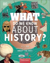 Book Cover for What Do We Know About History? by Philip Steele