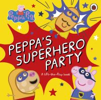 Book Cover for Peppa's Superhero Party by Lauren Holowaty, Mark Baker, Neville Astley