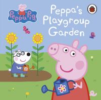 Book Cover for Peppa's Playgroup Garden by Sarah Delmege, Neville Astley, Mark Baker