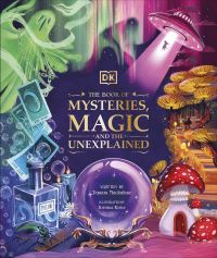 Book Cover for The Book of Mysteries, Magic, and the Unexplained by Tamara Macfarlane