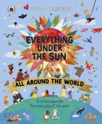 Book Cover for Everything Under the Sun: All Around the World by Molly Oldfield