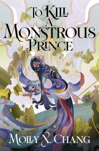 Book Cover for To Kill These Monstrous Gods by Molly X Chang