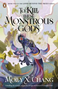 Book Cover for To Kill These Monstrous Gods by Molly X Chang