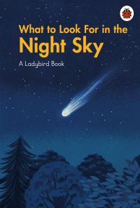 Book Cover for What to Look for in the Night Sky by Stuart Atkinson