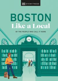 Book Cover for Boston Like a Local by Meaghan Agnew, Cathryn Haight, Jared Ranahan