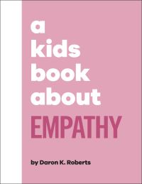 Book Cover for A Kid's Book About Empathy by Daron K Roberts