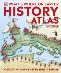 Book Cover for DK What's Where on Earth? History Atlas by Suhel Ahmed