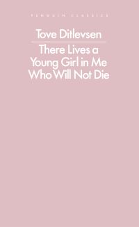Book Cover for There Lives a Young Girl in Me Who Will Not Die by Tove Irma Margit Ditlevsen