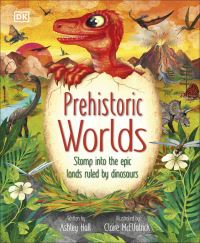 Book Cover for Prehistoric Worlds by Ashley Hall