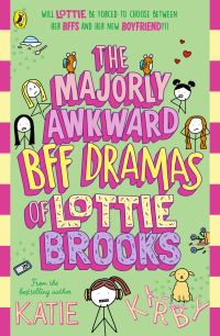 Book Cover for The Majorly Awkward BFF Dramas of Lottie Brooks by Katie Kirby