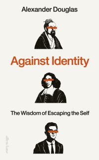 Book Cover for Against Identity by Alexander Douglas