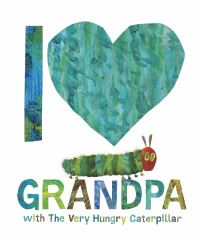 Book Cover for I [Symbol of a Heart] Grandpa With The Very Hungry Caterpillar by Eric Carle