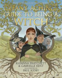 Book Cover for Tiffany Aching's Guide to Being a Witch by Rhianna Pratchett, Gabrielle Kent