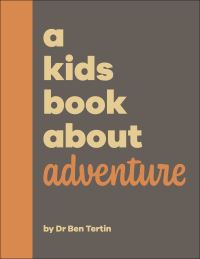 Book Cover for A Kids Book About Adventure by Ben Tertin