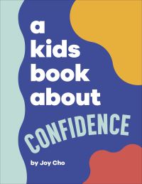 Book Cover for A Kids Book About Confidence by Joy Cho
