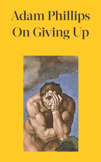 Book Cover for On Giving Up by Adam Phillips