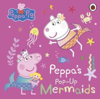 Book Cover for Peppa's Pop-Up Mermaids by Mandy Archer, Mark Baker, Neville Astley