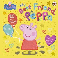 Book Cover for My Best Friend Peppa by Lauren Holowaty, Mark Baker, Neville Astley