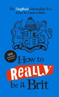 Book Cover for How to Really Be a Brit by 