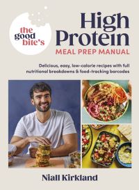 Book Cover for The Good Bite's High Protein Meal Prep Manual by Niall Kirkland