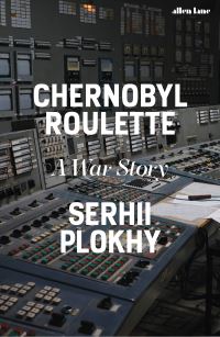Book Cover for Chernobyl Roulette by Serhii Plokhy