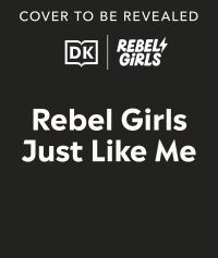 Book Cover for Rebel Girls Just Like Me by Rebel Girls
