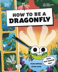 Book Cover for How to Be a Dragonfly by Royal Entomological Society Great Britain