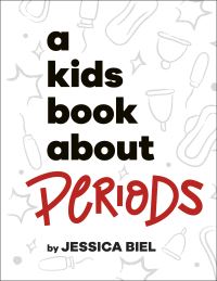 Book Cover for A Kids Book About Periods by Jessica Biel