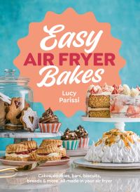 Book Cover for Easy Air Fryer Bakes by Lucy Parissi