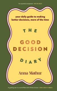 Book Cover for The Good Decision Diary by Anna Mathur