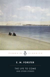 Book Cover for The Life to Come by E M Forster