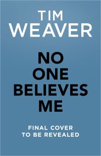 Book Cover for No One Believes Me by Tim Weaver