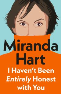 Book Cover for I Haven't Been Entirely Honest With You by Miranda Hart