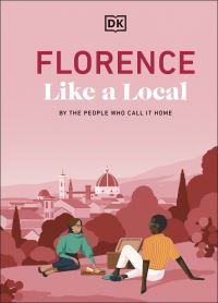 Book Cover for Florence Like a Local by DK Travel