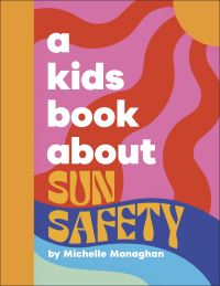 Book Cover for A Kids Book About Sun Safety by Michelle Monaghan
