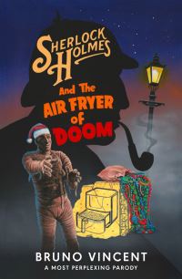 Book Cover for Sherlock Holmes and the Air Fryer of Doom by Bruno Vincent