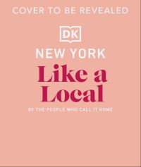 Book Cover for New York City Like a Local by DK Travel