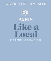 Book Cover for Paris Like a Local by DK Travel