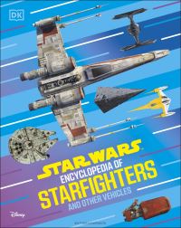 Book Cover for Star Wars Encyclopedia of Starfighters and Other Vehicles by Brandon Wainerdi