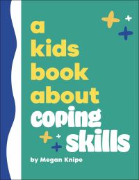 Book Cover for A Kids Book About Coping Skills by Megan Knipe