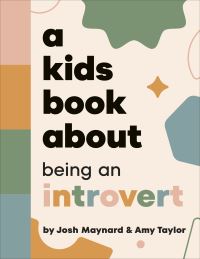 Book Cover for A Kids Book About Being an Introvert by Josh Maynard, Amy Taylor