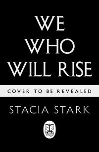 Book Cover for We Who Will Rise by Stacia Stark