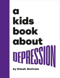 Book Cover for A Kids Book About Depression by Kileah McIlvain