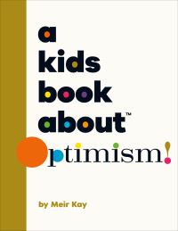 Book Cover for A Kids Book About Optimism by Meir Kay
