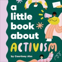 Book Cover for A Little Book About Activism by Courtney Ahn