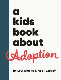 Book Cover for A Kids Book About Adoption by Leul Gurske, Nabil Zerizef