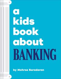 Book Cover for A Kids Book About Banking by Mehrsa Baradaran