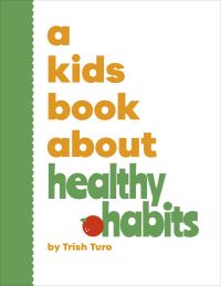 Book Cover for A Kids Book About Healthy Habits by Trish Turo