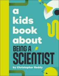 Book Cover for A Kids Book About Being a Scientist by Christopher M Reddy